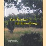 Van Spieker tot Spoorbrug. . . . .  Coevorden Regionaal Historisch
Amanda Stuurman e.a.
€ 6,00