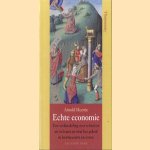 Echte economie: een verhandeling over schaarste en welvaart en over het geloof in leermeesters en lernen door A. Heertje