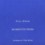 Substitution: entretien apocryphe d'Yves Klein door Arman Reut e.a.