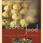 Sacred food: cooking for spiritual nourishment door Elisabeth Luard