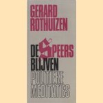 De Speers blijven: politieke meditaties door G. Theodoor Rothuizen
