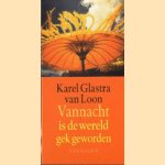 Vannacht is de wereld gek geworden
Karel Glastra van Loon
€ 5,00 Vannacht is de wereld gek geworden
Karel Glastra van Loon
€ 5,00