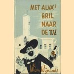 Met Alva's bril naar de T.V.
Wim Wijnands
€ 5,00 Met Alva's bril naar de T.V.
Wim Wijnands
€ 5,00