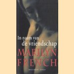In naam van de vriendschap
Marilyn French
€ 5,00 In naam van de vriendschap
Marilyn French
€ 5,00