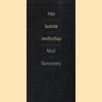Het laatste landschap: gedichten over ouderdom en dood door Miel Vanstreels