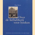 Over de liefhebberij voor boeken : honderd jaar boekhandel van der Velde
Klaas Betten
€ 6,00 Over de liefhebberij voor boeken : honderd jaar boekhandel van der Velde
Klaas Betten
€ 6,00