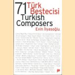 71 Türk bestecisi = 71 Turkish composers door Evin Ilyasoglu