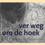 Ver weg om de hoek. Een fotografisch leven door D. Buwalda