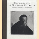 Schwarzweiss im Goldenen Zeitalter. Niederländische Druckgraphik des 16. und 17. Jahrhunders aus der Sammlung Christoph Müller door Achim Riether