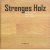 Strenges Holz
Heiner Szamida e.a.
€ 10,00 Strenges Holz
Heiner Szamida e.a.
€ 10,00