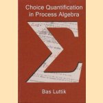 Choice Quantification in Process Algebra
Bas Luttik
€ 7,50 Choice Quantification in Process Algebra
Bas Luttik
€ 7,50