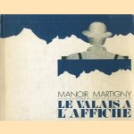 Le Valais a l'affiche. 1. L'affiche touristique
Manoir de Martigny
€ 6,00 Le Valais a l'affiche. 1. L'affiche touristique
Manoir de Martigny
€ 6,00