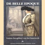 Kant uit de Belle Epoque. De laatste hoogbloei van het Belgisch kantwerk door Ilse Bogaerts e.a.