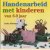 Handenarbeid met kinderen van 6-9 Jaar
Ineke Hoekstra
€ 8,00 Handenarbeid met kinderen van 6-9 Jaar
Ineke Hoekstra
€ 8,00