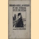 Noord-Hollanders in de streek en in de stad door H.J. Heijnes