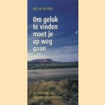 Om geluk te vinden moet je op weg gaan. 40 Momenten van inspiratie voor onderweg
Aalt van der Glind
€ 5,00
