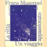 La città, un viaggio appassionato.. Prefazione di Gillo Dorfles door Frans Masereel