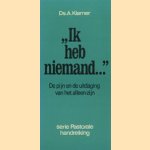 'Ik heb niemand ...' De pijn en de uitdaging van het alleen-zijn
A. Klamer
€ 5,00