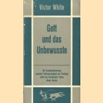 Gott und das Unbewuste door Victor White
