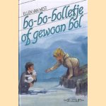 Bo-Bo-Bolletje of gewoon Bol! door Ellen van West