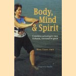 Body, Mind & Spirit. Creatieve oefeningen voor lichaam, verstand en geest door Mary Visser-Smit