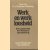 Werk en werkloosheid. Een pastorale en ethische benadering
P.J. Roscam Abbing
€ 4,00 Werk en werkloosheid. Een pastorale en ethische benadering
P.J. Roscam Abbing
€ 4,00