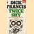 Twice shy
Dick Francis
€ 3,50