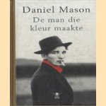 De man die kleur maakte
Daniel Mason
€ 5,00 De man die kleur maakte
Daniel Mason
€ 5,00