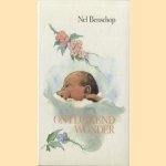 Ontluikend wonder
Nel Benschop
€ 5,00 Ontluikend wonder
Nel Benschop
€ 5,00