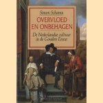 Overvloed en onbehagen : de Nederlandse cultuur in de Gouden Eeuw door Simon Schama