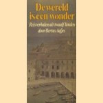 De wereld is een wonder. Reisverhalen uit twaalf landen door Bertus Aafjes