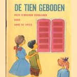 De tien geboden voor kinderen verklaard door Anne de Vries