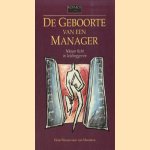 De geboorte van een manager. Nieuw licht in leidinggeven door Hein Westerouen van Meeteren