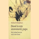 Dood is een stommerd, papa. Het verhaal van een veel te kort leven
Michael Schophaus
€ 5,00