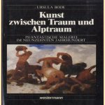 Kunst zwischen Traum und Alptraum. Phantastische Malerei im neunzehnten Jahrhundert door Ursula Bode