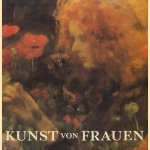 Kunst von Frauen. Das Berufsbild der Bildenden Künstlerinnen in vier Jahrhunderten door Edith Krull