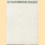 Le Maniérisme Italien door Giuliano Briganti