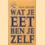 Wat je eet ben je zelf
Ileen Montijn
€ 5,00 Wat je eet ben je zelf
Ileen Montijn
€ 5,00