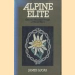 Alpine Elite. German Mountain Troops of World War II door James Lucas