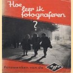 Hoe leer ik fotograferen ? Fotowenken van Agfa
diverse auteurs
€ 5,00