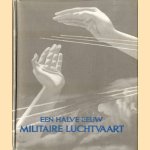 Een halve eeuw Militaire luchtvaart 1913 1 juli 1963
R Wittert van Hoogland
€ 11,00