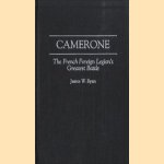 Camerone. The French Foreign Legion's Greatest Battle door James W. Ryan