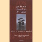 Paniek in de polder. Polytiek en populisme in Nederland door Jos de Mul