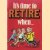 It's time to retire when . . . door Herb Kavet