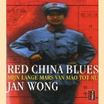 Red China Blues. Mijn lange mars van Mao tot nu
Jan Wong
€ 5,00 Red China Blues. Mijn lange mars van Mao tot nu
Jan Wong
€ 5,00