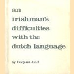 An Irishman's difficulties with the Dutch language
Cuey-na-Gael
€ 5,00 An Irishman's difficulties with the Dutch language
Cuey-na-Gael
€ 5,00