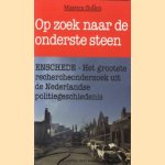 Op zoek naar de onderste steen. Enschede - Het grootste rechercheonderzoek uit de Nederlandse politiegeschiedenis
Maarten Bollen
€ 5,00