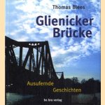 Glienicker brucke. Ausuferne geschichten
Thomas Blees
€ 9,50 Glienicker brucke. Ausuferne geschichten
Thomas Blees
€ 9,50