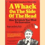 A whack on the side of the head. How to unlock your mind for innovation
Roger von Oech
€ 7,00 A whack on the side of the head. How to unlock your mind for innovation
Roger von Oech
€ 7,00