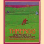 Threads unraveling the mysteries of adult life door Barry Weinhold e.a.